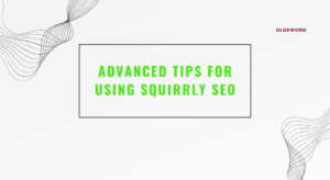 Advanced Tips for Using Squirrly SEO